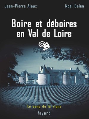 cover image of Boire et déboires en Val de Loire